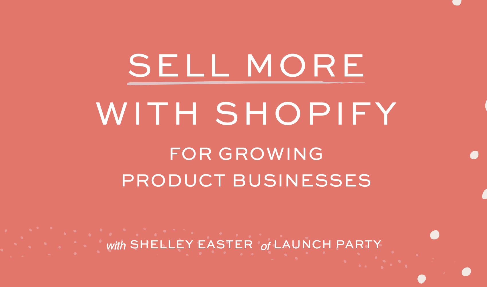 5 Must-Haves to Sell More with Shopify (evening session) event cover photo