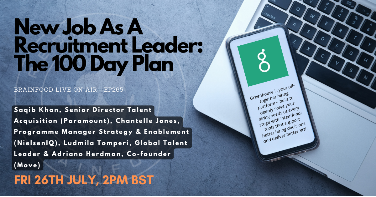 Brainfood Live On Air - Ep265 - New Job as a Recruitment Leader: The 100 Day Plan event cover photo
